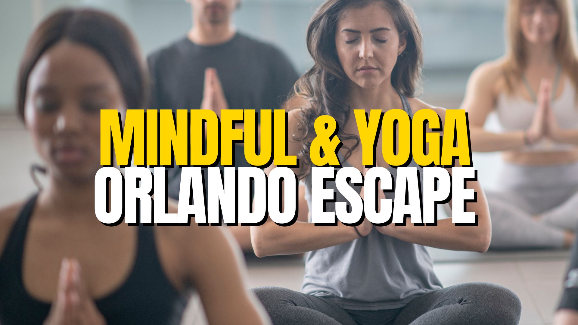 How to Incorporate Mindfulness & Yoga Into Your Travels in Orlando, Florida